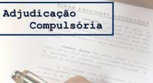 Adjudicação Compulsória Extrajudicial Adjudicação Compulsória Extrajudicial