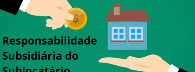 Responsabilidade Subsidiária do Sublocatário