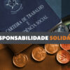 responsabilidade solidária trabalhista