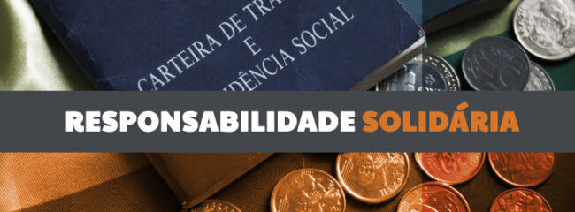 responsabilidade solidária trabalhista